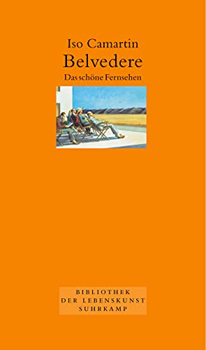 Belvedere: Das schöne Fernsehen (Bibliothek der Lebenskunst) von Suhrkamp Verlag AG