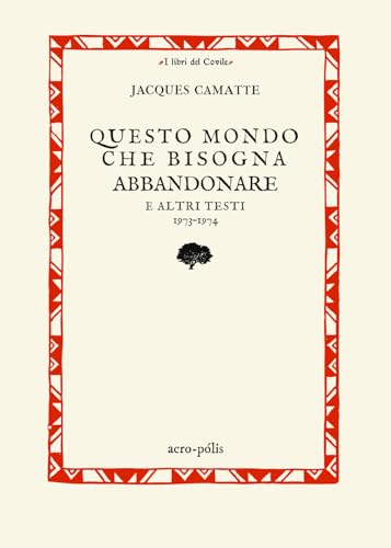 Questo mondo che bisogna abbandonare. E altri testi 1973-1974 (I libri del covile) von Acro-Pòlis