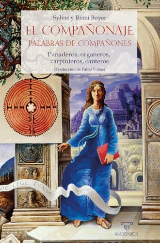 El Compañonaje - Palabras de Compañones: Panaderos, organeros, carpinteros, canteros. (AUTORES CONTEMPORÁNEOS, Band 2) von Editorial Masonica.es