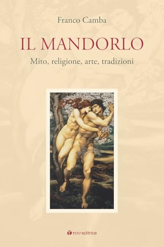 Il mandorlo. Mito, religione, arte, tradizioni (Logos) von Tau