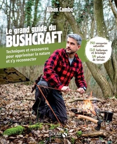 Grand guide du bushcraft - Techniques et ressources pour apprivoiser la nature et s'y reconnecter von SOLAR
