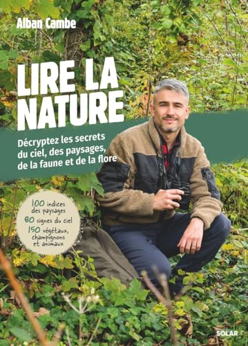 Lire la nature: Décryptez les secrets du ciel, des paysages de la faune et de la flore von SOLAR