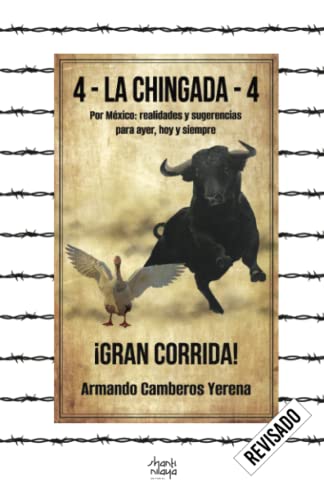 4 – La chingada – 4: Por México: realidades y sugerencias para ayer, hoy y siempre 4 – La chingada – 4: Por México: realidades y sugerencias para ayer, hoy y siempre von Editorial Shanti Nilaya