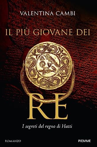 Il più giovane dei re. I segreti del regno di Hatti