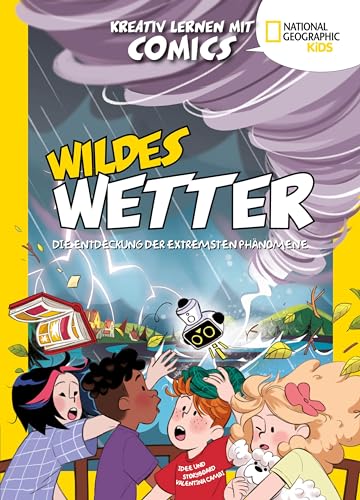 Wildes Wetter. Entdecke die extremsten Phänomene (Kreativ lernen mit Comics): National Geographic Kids; für Kinder ab 8 Jahren von Edizioni White Star SrL