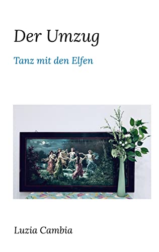 Der Umzug: Tanz mit den Elfen von Books on Demand GmbH