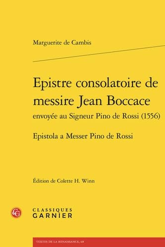 Epistre Consolatoire De Messire Jean Boccace Envoyee Au Signeur Pino De Rossi, 1556: Epistola a Messer Pino De Rossi (Textes De La Renaissance, 68)