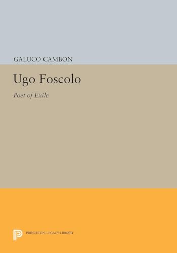 Ugo Foscolo: Poet of Exile (Princeton Legacy Library) von Princeton University Press