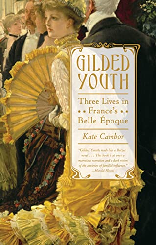 Gilded Youth: Three Lives in France's Belle Epoque von Henry Holt
