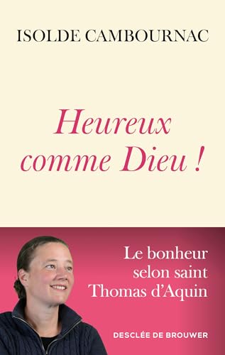 Heureux comme Dieu !: Le bonheur selon saint Thomas d'Aquin Heureux comme Dieu !: Le bonheur selon saint Thomas d'Aquin von DDB