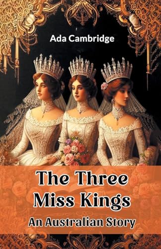 The Three Miss Kings An Australian Story von Double 9 Books