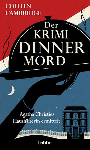 Der Krimidinnermord: Agatha Christies Haushälterin ermittelt. Grandiose Spannung mit britischem Downton-Abbey-Flair und Humor (Phyllida-Bright-Serie, Band 3)