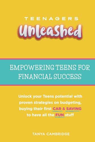 TEENAGERS UNLEASHED: Empowering Teens for Financial Success von Author