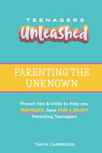 TEENAGERS UNLEASHED: Parenting the Unknown von Author