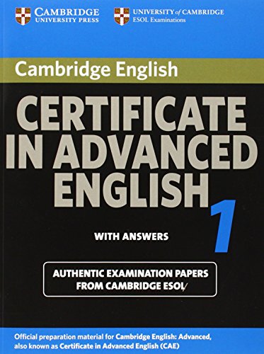 Cambridge Certificate in Advanced English 1 for updated exam Student's Book with answers: Official Examination Papers from University of Cambridge ESOL Examinations (CAE Practice Tests)