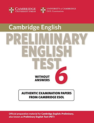 Cambridge Preliminary English Test 6 Student's Book without answers: Official Examination Papers from University of Cambridge ESOL Examinations (PET Practice Tests)