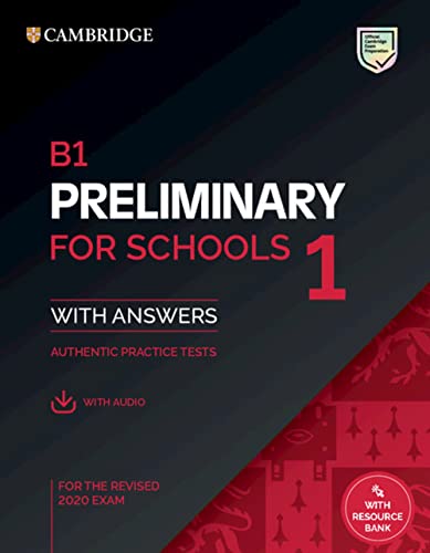 B1 Preliminary for Schools 1 for the Revised 2020 Exam. Student's Book with Answers with Audio with Resource bank.: Authentic Practice Tests (Pet Practice Tests)