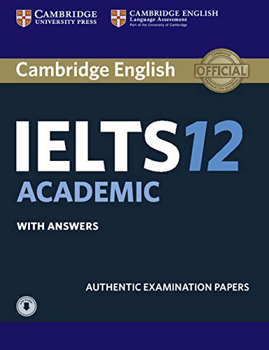 Cambridge IELTS 12. Academic. Student's Book with answers with Audio: Authentic Examination Papers
