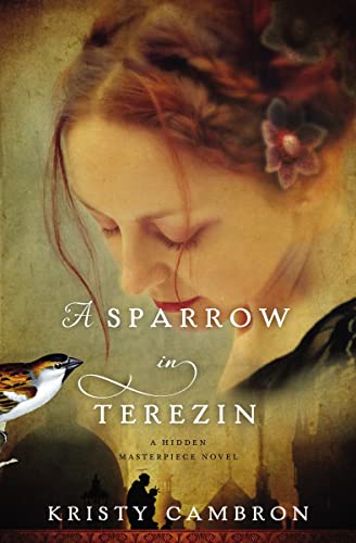 Sparrow in Terezin (A Hidden Masterpiece Novel, Band 2)