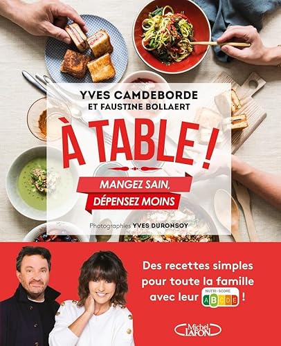 A table ! - Mangez sain, dépensez moins von MICHEL LAFON