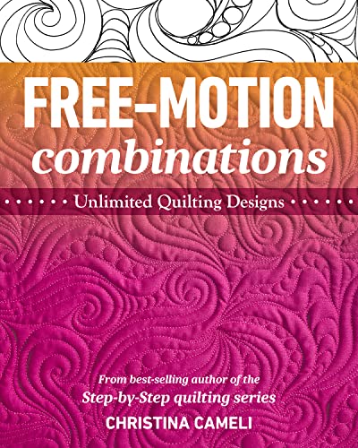 Free-Motion Combinations: Unlimited Quilting Designs von C & T Publishing