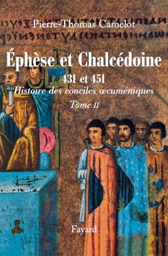 Ephèse et Chalcédoine 431 et 451 von Fayard