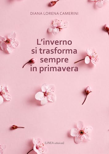 L'inverno si trasforma sempre in primavera (Linea narrativa) von Linea Edizioni