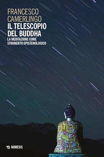 Il telescopio del Buddha. La meditazione come strumento epistemologico (Mimesis) von Mimesis