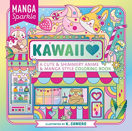 Manga Sparkle - Kawaii: A Cute & Shimmery Anime & Manga Style Coloring Book