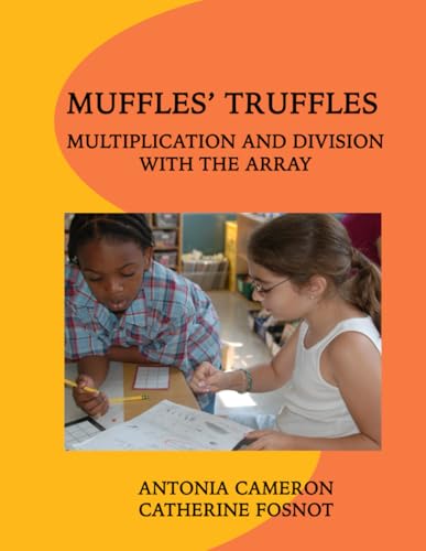 Muffles' Truffles: Multiplication and Division with the Array Muffles' Truffles: Multiplication and Division with the Array von New Perspectives on Learning, LLC
