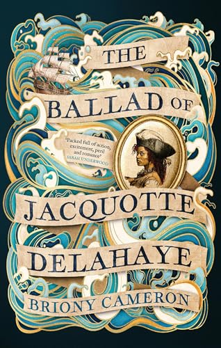 The Ballad of Jacquotte Delahaye: An epic historical novel of love, revenge and piracy on the high seas von Piatkus