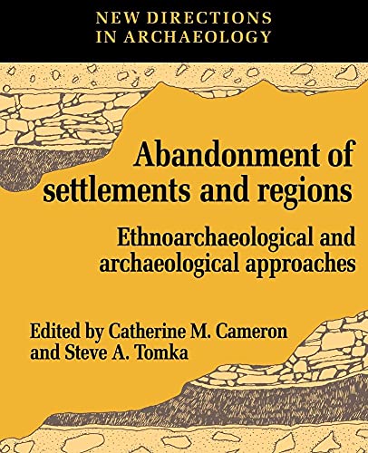 Abandonment of Settlements: Ethnoarchaeological and Archaeological Approaches (New Directions in Archaeology)