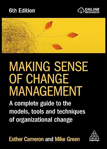 Making Sense of Change Management: A Complete Guide to the Models, Tools and Techniques of Organizational Change von Kogan Page