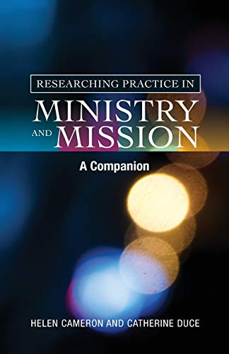 Researching Practice in Ministry and Mission: A Companion von SCM Press