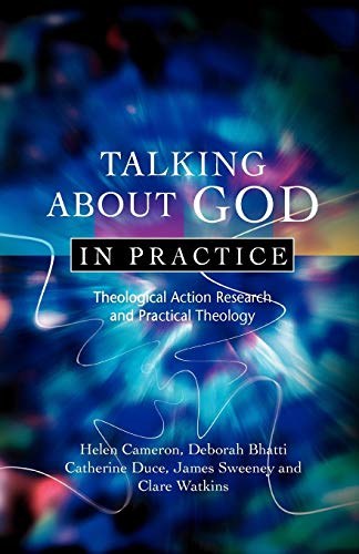 Talking about God in Practice: Theological Action Research and Practical Theology von SCM Press