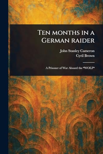 Ten Months in a German Raider von Anson Street Press