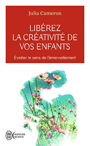 Libérez la créativité de vos enfants: Éveiller le sens de l'émerveillement Libérez la créativité de vos enfants: Éveiller le sens de l'émerveillement von J'AI LU