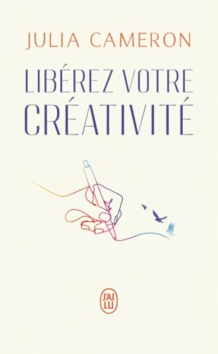 Libérez votre créativité - Un livre culte !: La bible des artistes von J'ai Lu