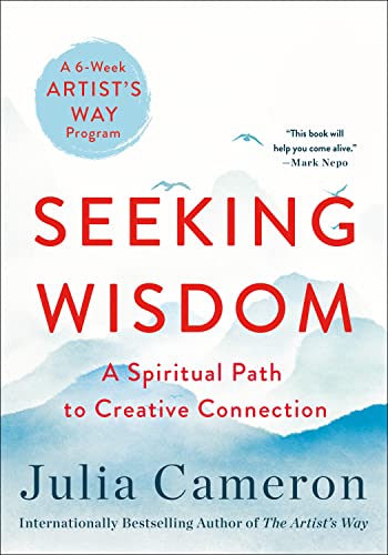 Seeking Wisdom: A Spiritual Path to Creative Connection: A Six-Week Artist's Way Program von Essentials