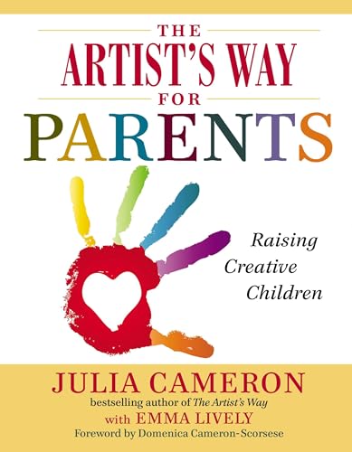The Artist's Way for Parents: Raising Creative Children The Artist's Way for Parents: Raising Creative Children von TarcherPerigee