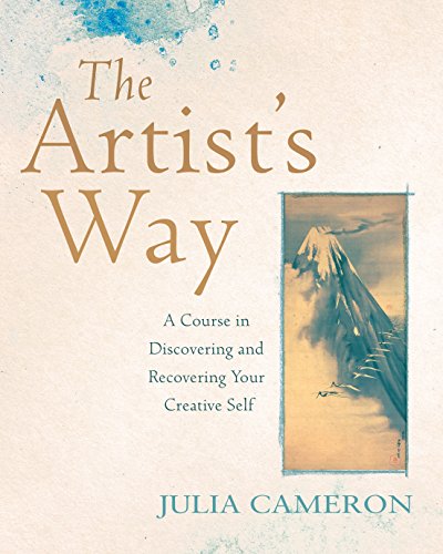 The Artist's Way: A Course in Discovering and Recovering Your Creative Self The Artist's Way: A Course in Discovering and Recovering Your Creative Self