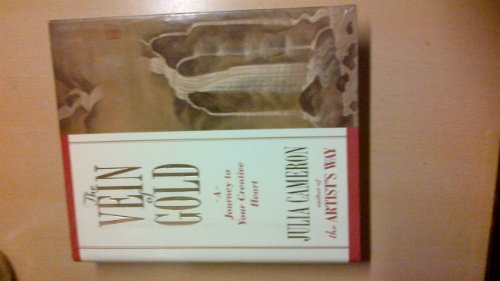 The Vein of Gold: A Journey to Your Creative Heart The Vein of Gold: A Journey to Your Creative Heart