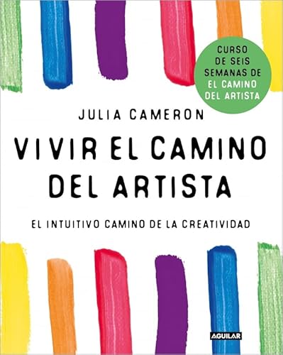 Vivir el camino del artista: El intuitivo camino de la creatividad (Inspiración y creatividad) von AGUILAR