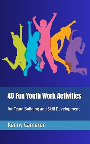 40 Fun Youth Work Activities: for Team Building and Skill Development von Independently published