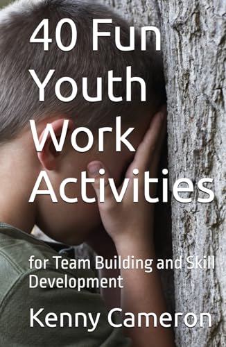 40 Fun Youth Work Activities: for Team Building and Skill Development von Independently published