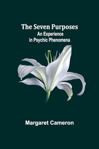 The Seven Purposes: An Experience in Psychic Phenomena