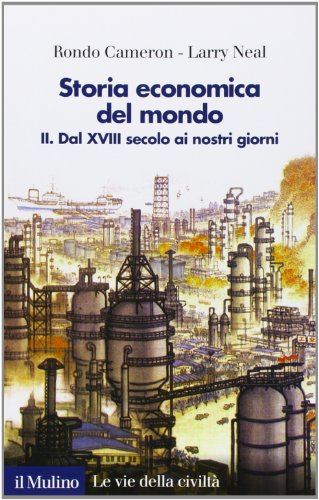 Storia economica del mondo. Dal XVIII secolo ai nostri giorni (Vol. 2) (Le vie della civiltà) von LE VIE DELLA CIVILTÀ