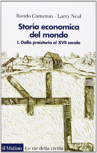Storia economica del mondo. Dalla preistoria al XVII secolo (Vol. 1) (Le vie della civiltà)