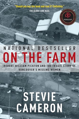 On the Farm: Robert William Pickton and the Tragic Story of Vancouver's Missing Women On the Farm: Robert William Pickton and the Tragic Story of Vancouver's Missing Women