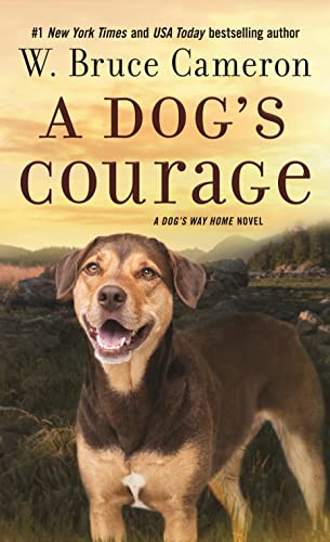 A Dog's Courage: A Dog's Way Home Novel (Dog's Way Home, 2)